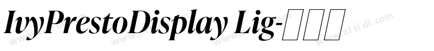 IvyPrestoDisplay Lig字体转换 IvyPrestoDisplay Lig字体转换